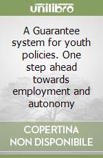 A Guarantee system for youth policies. One step ahead towards employment and autonomy libro