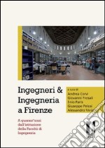 Ingegneri & ingegneria a Firenze. A quarant'anni dall'istituzione della facoltà di ingegneria libro