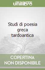 Studi di poesia greca tardoantica