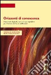 Orizzonti di conoscenza. Strumenti digitali, metodi e prospettive per l'uomo del terzo millennio libro