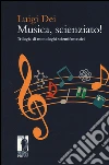 Musica, scienziato! Trilogia di monologhi scientifantastici libro