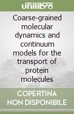 Coarse-grained molecular dynamics and continuum models for the transport of protein molecules