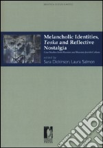 Melancholic identities, toska and reflective nostalgia. Case studies from russian and russian-jewish culture libro