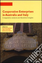 Cooperative enterprises in Australia and Italy. Comparative analysis and theoretical insights libro