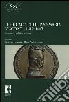 Il ducato di Filippo Maria Visconti, 1412-1447. Economia, politica, cultura libro