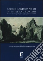 Sacred landscapes of Hittites and Luwians. Proceedings of the international conference in honour of Franca Pecchioli Daddi (Florence, February 6th-8th 2014) libro