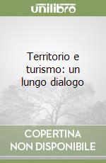 Territorio e turismo: un lungo dialogo libro