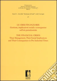 Le crisi finanziarie. Gestione, implicazioni sociali e conseguenze nell'età preindustriale. Ediz. bilingue libro