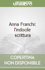 Anna Franchi: l'indocile scrittura