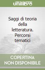 Saggi di teoria della letteratura. Percorsi tematici libro