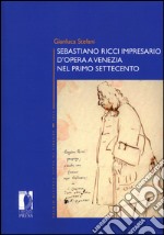 Sebastiano Ricci impresario d'opera a Venezia nel primo Settecento libro