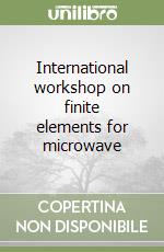 International workshop on finite elements for microwave
