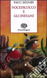 Nocedicocco e gli indiani. Ediz. illustrata libro