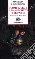 Tommy Scuro e il manoscritto scomparso. Ediz. a colori libro