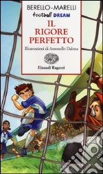 Il rigore perfetto. Football dream libro