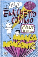 Enrichetto Cosimo alla ricerca del manga mangante. Ediz. illustrata libro