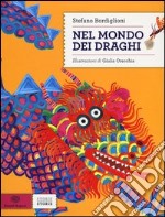 Nel mondo dei draghi. Ediz. illustrata libro