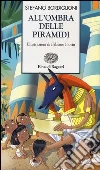 All'ombra delle piramidi. Ediz. illustrata libro di Bordiglioni Stefano
