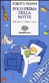 Poco prima della notte. Ediz. illustrata libro