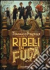 Ribelli in fuga libro