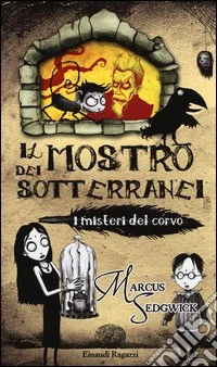 Il Mostro dei sotteranei. I misteri del corvo libro