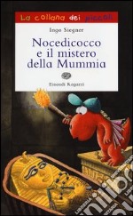 Nocedicocco e il mistero della mummia. Ediz. illustrata libro