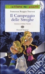 Il campeggio delle streghe. Ediz. illustrata libro