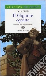 Il gigante egoista. Ediz. illustrata libro