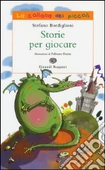 Storie per giocare. Ediz. illustrata libro