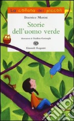 Storie dell'uomo verde. Ediz. illustrata libro