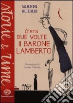 C'era due volte il barone Lamberto. Ediz. a colori libro