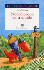 Nocedicocco va a scuola. Ediz. illustrata