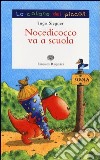 Nocedicocco va a scuola. Ediz. illustrata libro