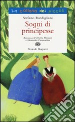 Sogni di principesse. Ediz. illustrata libro