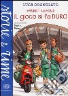 Il gioco si fa duro. Basket league. Ediz. a colori libro