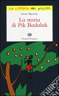 La storia di Pik Badaluk. Ediz. illustrata libro