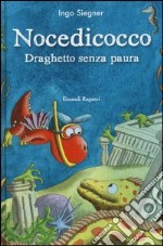 Nocedicocco draghetto senza paura. Ediz. illustrata libro