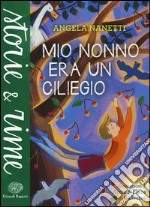 Mio nonno era un ciliegio. Ediz. a colori libro