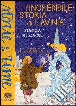 L'incredibile storia di Lavinia. Ediz. a colori libro