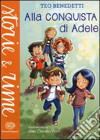 Alla conquista di Adele. Ediz. a colori libro