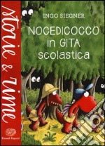 Nocedicocco in gita scolastica. Ediz. illustrata libro