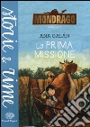 La prima missione. Mondragó. Vol. 2 libro di Galán Ana