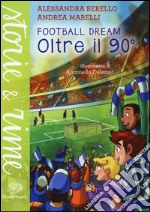 Oltre il 90Â°. Football dream libro usato