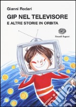 Gip nel televisore e altre storie in orbita libro