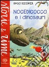 Nocedicocco e i dinosauri. Ediz. a colori libro di Siegner Ingo
