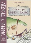 Un amico per Mino Sauro. Ediz. illustrata libro