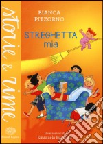 Streghetta mia. Ediz. a colori libro