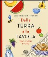 Dalla terra alla tavola. Venti storie di cibo libro