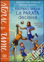 La parata decisiva. Football dream libro