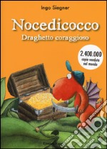 Nocedicocco draghetto coraggioso. Ediz. illustrata libro